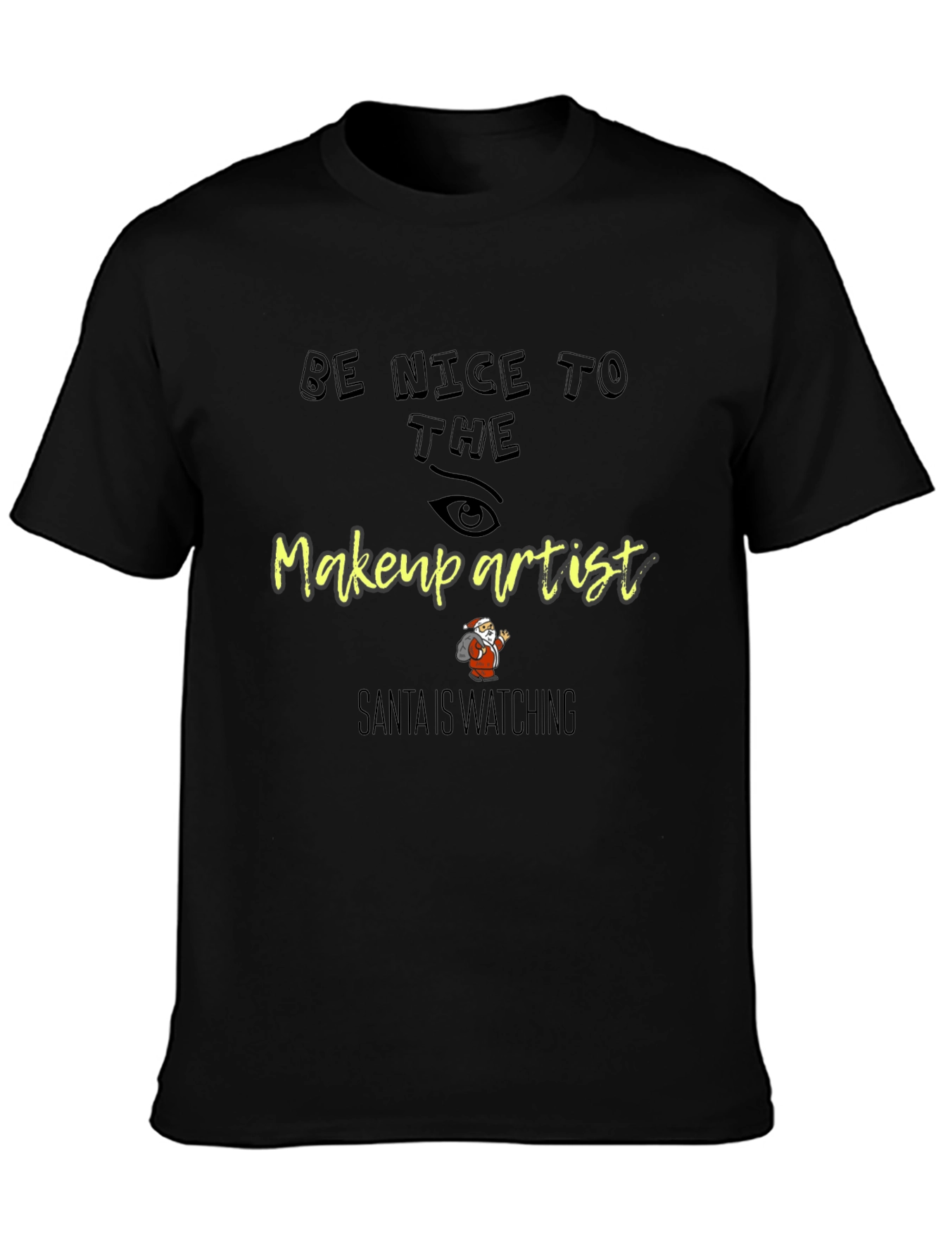 Be Nice to the Makeup Artist T-Shirt