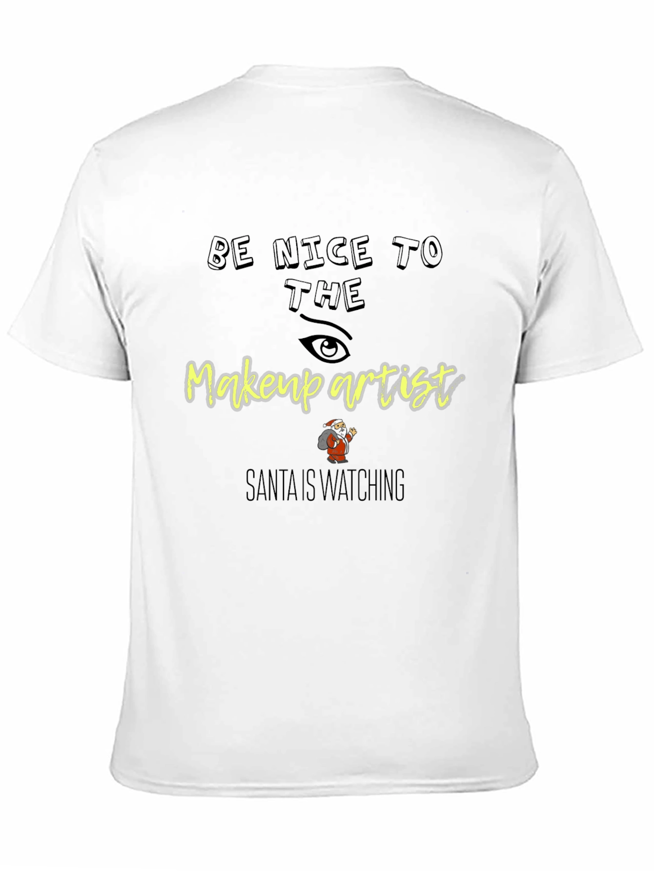Be Nice to the Makeup Artist T-Shirt