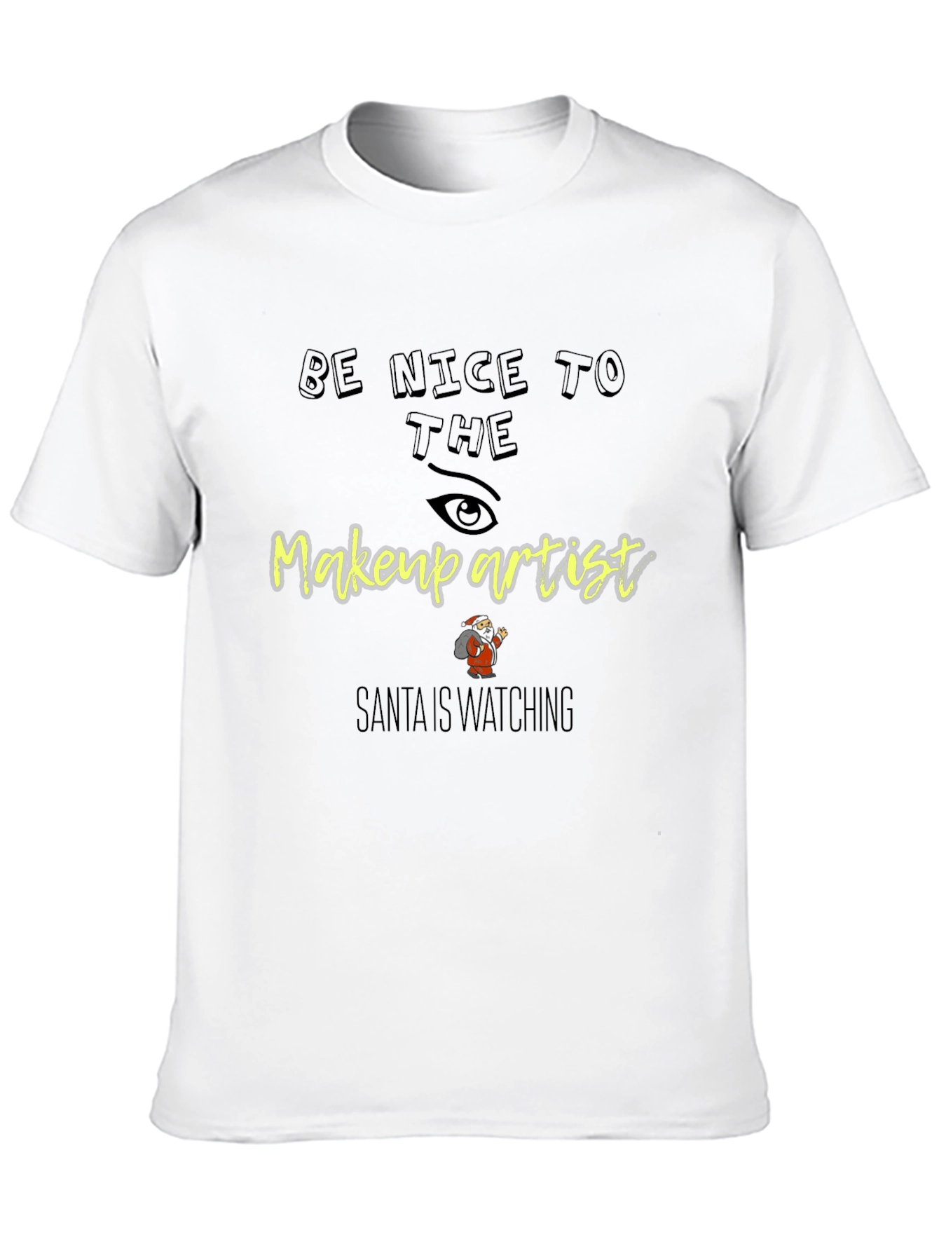 Be Nice to the Makeup Artist T-Shirt