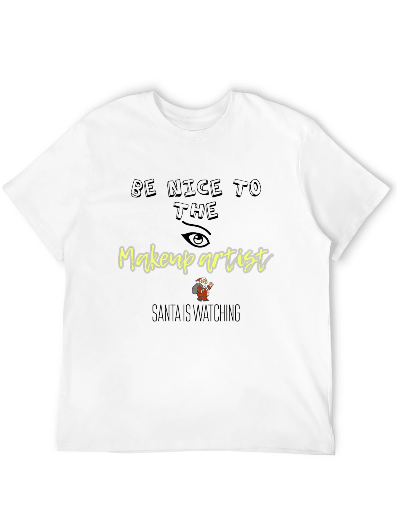 Be Nice to the Makeup Artist T-Shirt