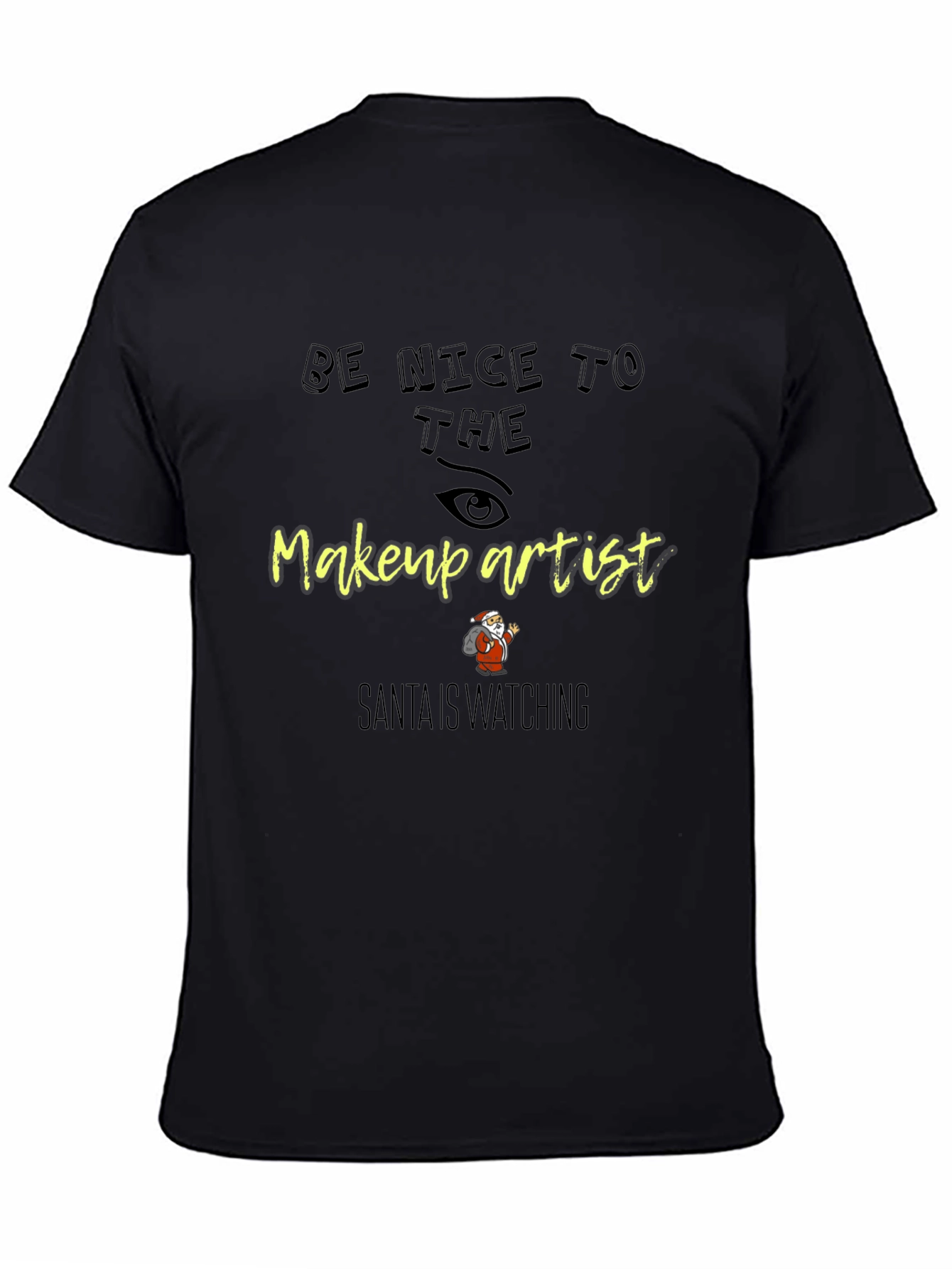 Be Nice to the Makeup Artist T-Shirt