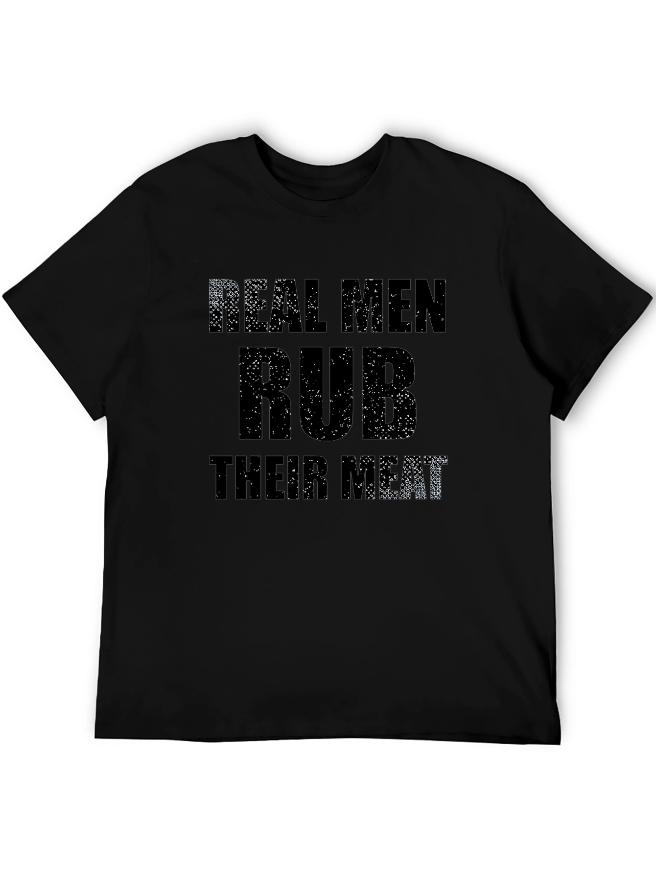 Real Men Rub Their Meat Graphic Tee - Black