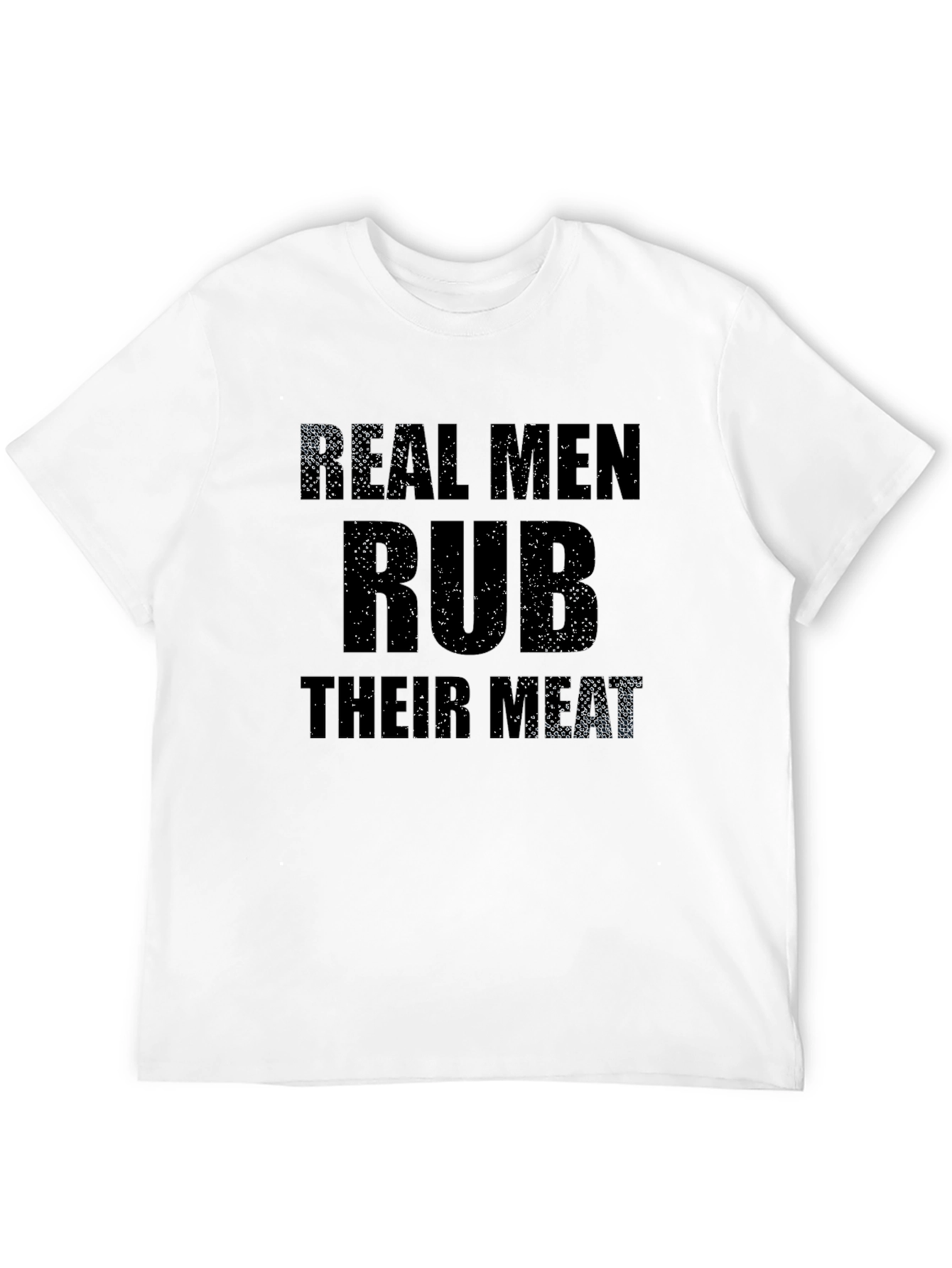 Real Men Rub Their Meat Graphic Tee - Black