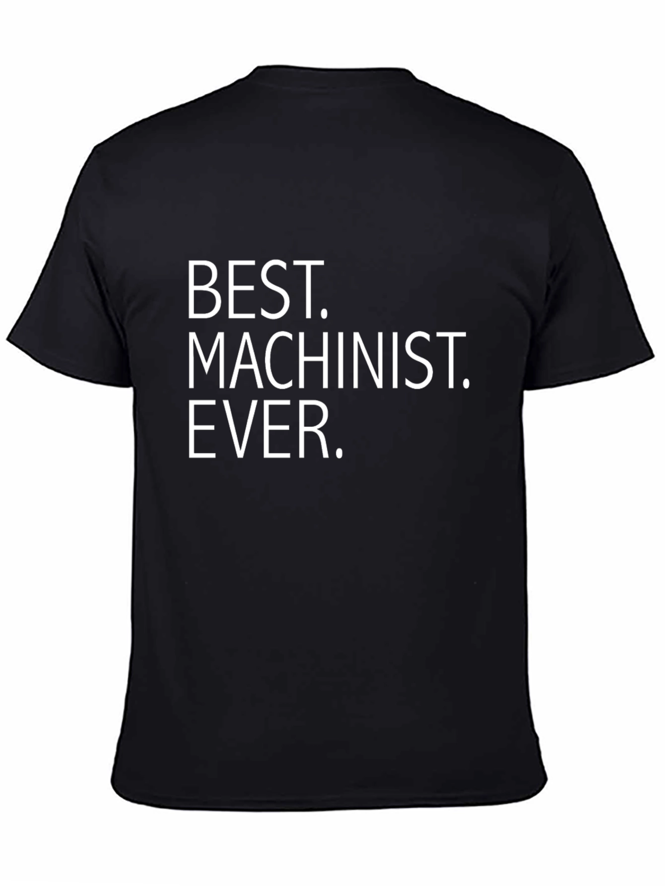 Best Machinist Ever T-Shirt - Black Crew Neck