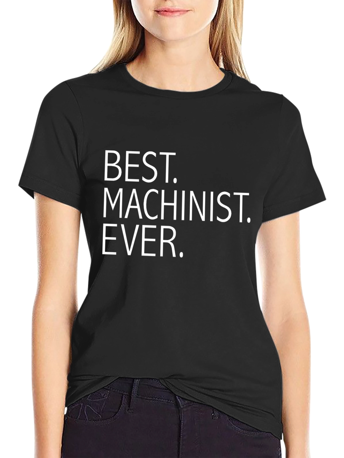 Best Machinist Ever T-Shirt - Black Crew Neck