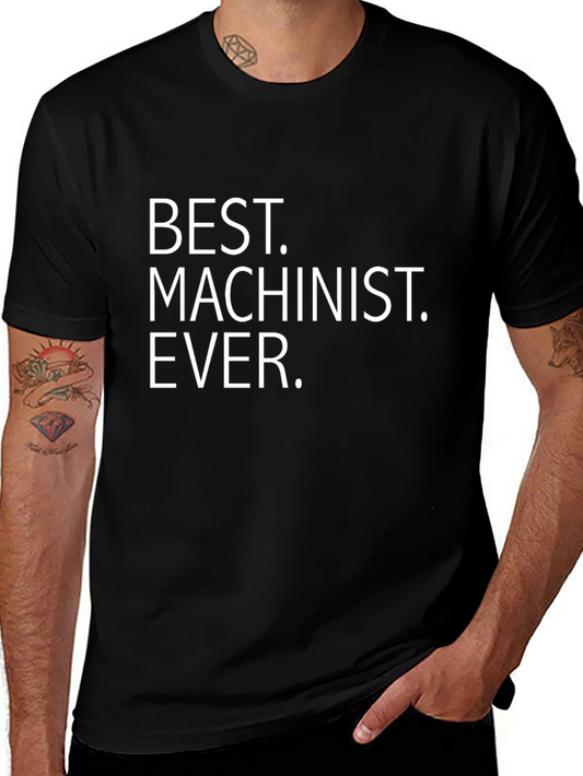 Best Machinist Ever T-Shirt - Black Crew Neck