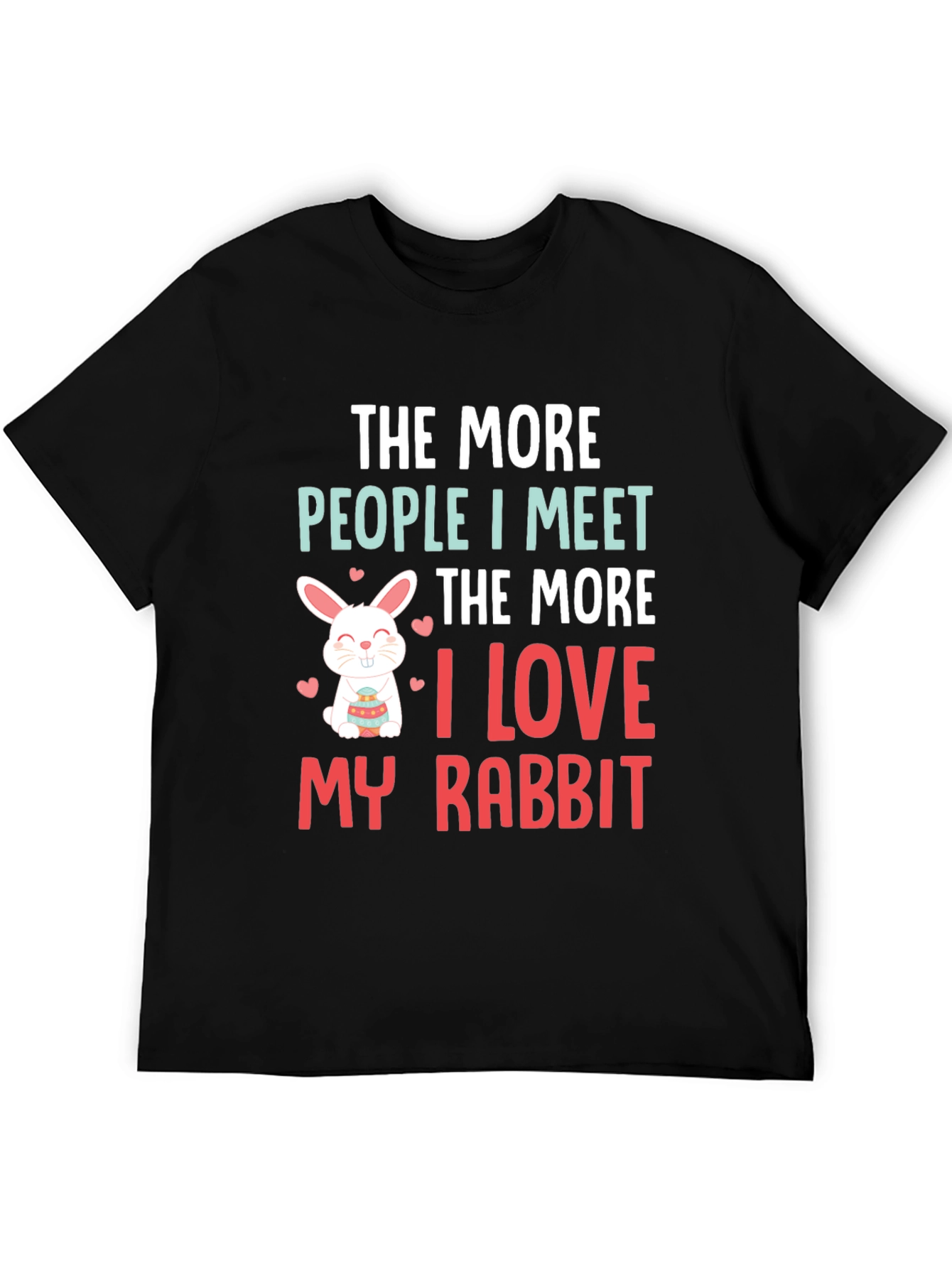 Rabbit Lover T-Shirt: The More People I Meet