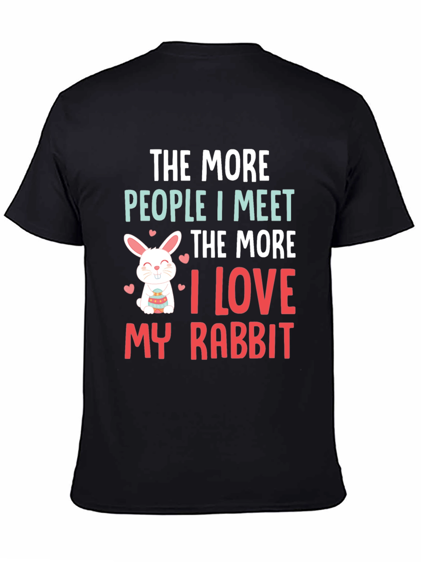 Rabbit Lover T-Shirt: The More People I Meet