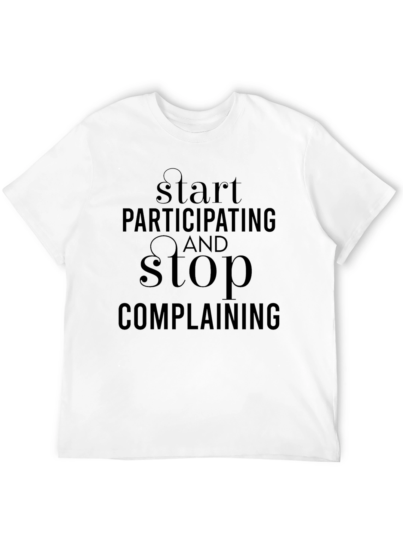 Start Participating T-Shirt - Motivational Black Tee