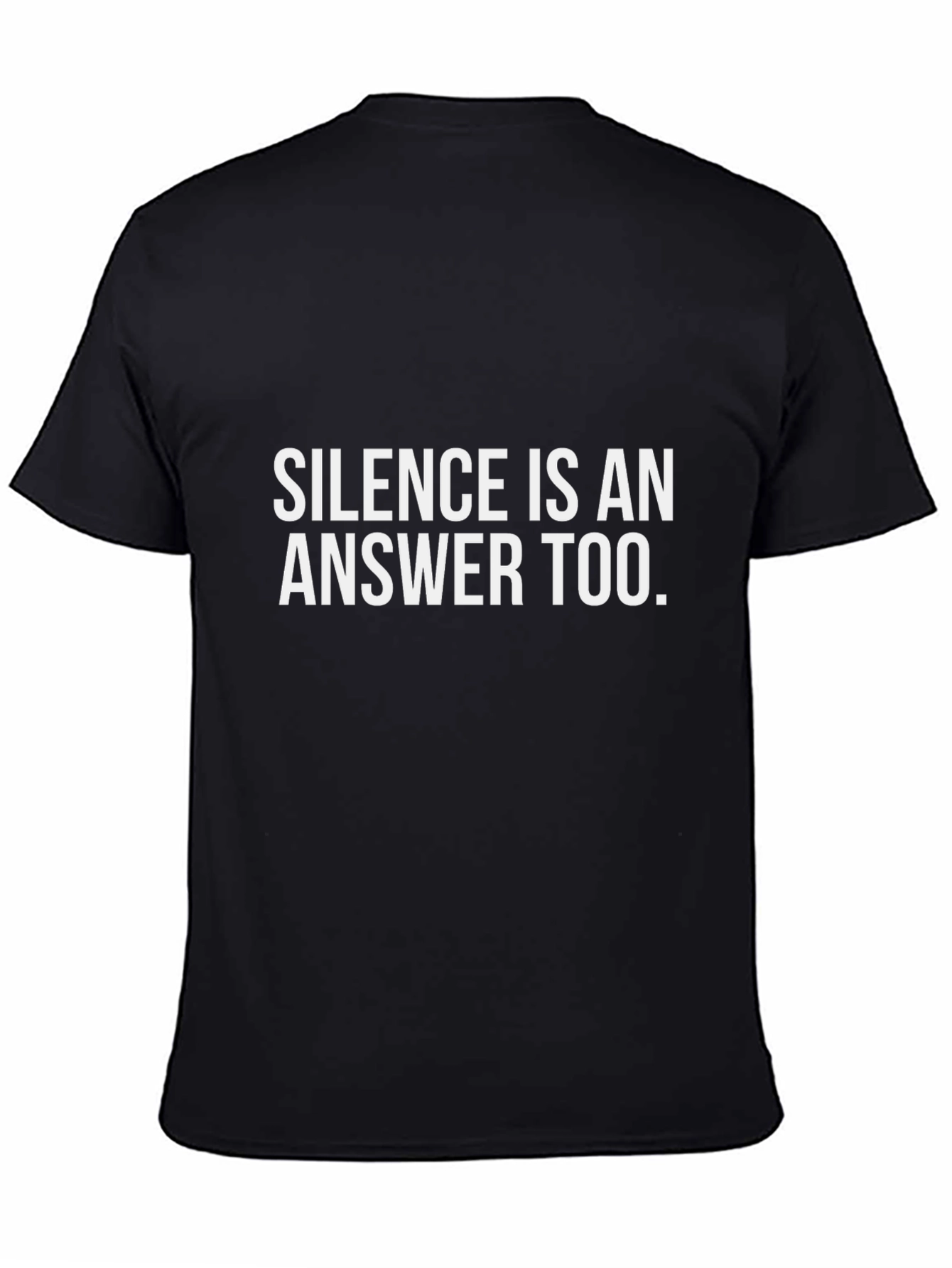 Silence Is An Answer Too. Black T-Shirt