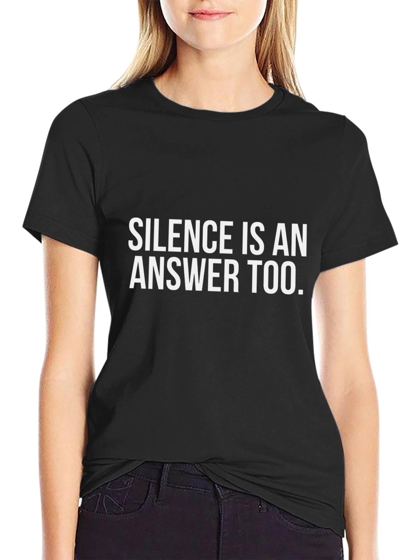 Silence Is An Answer Too. Black T-Shirt
