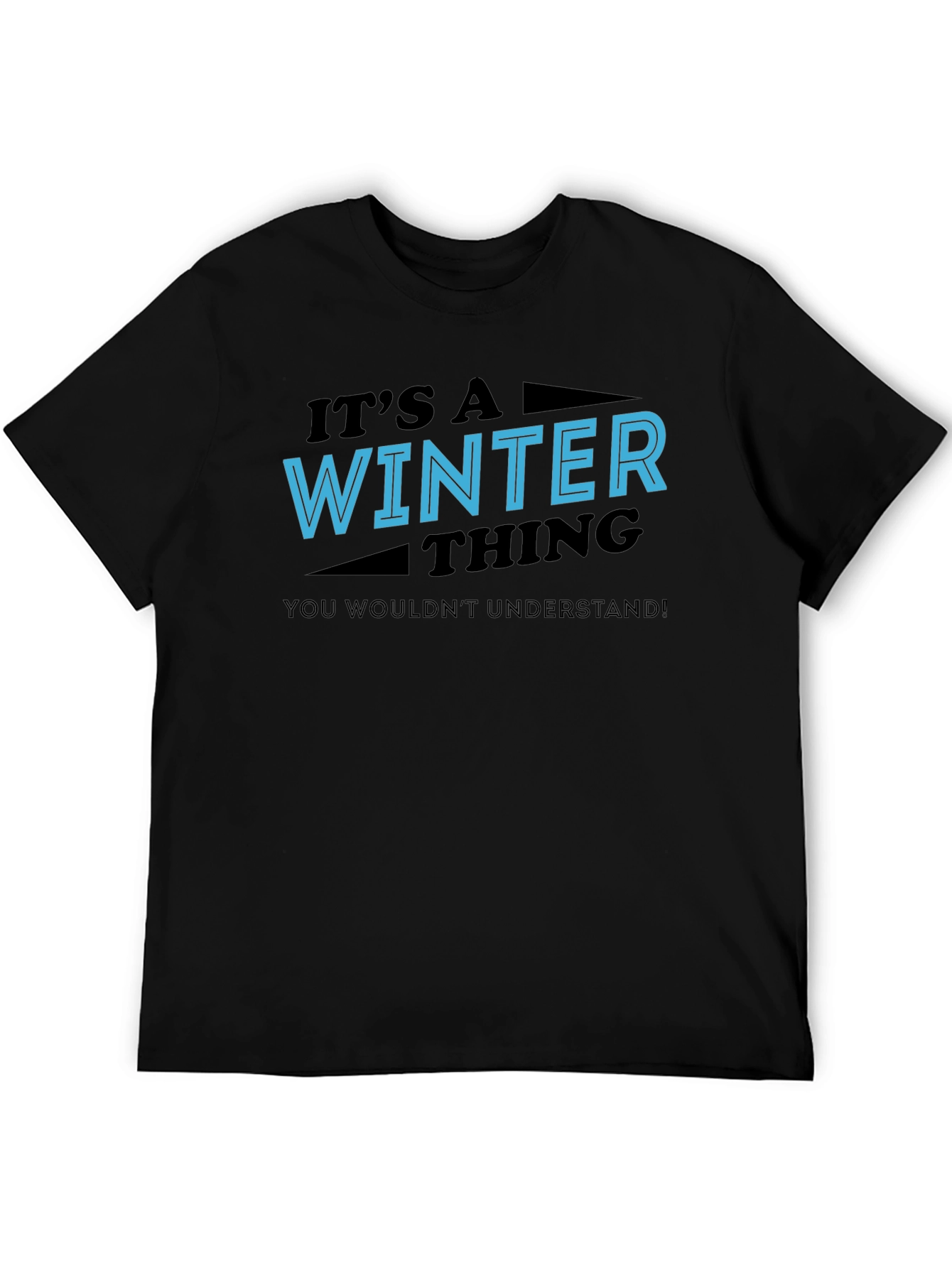 Winter Thing T-Shirt - You Wouldnt Understand Tee