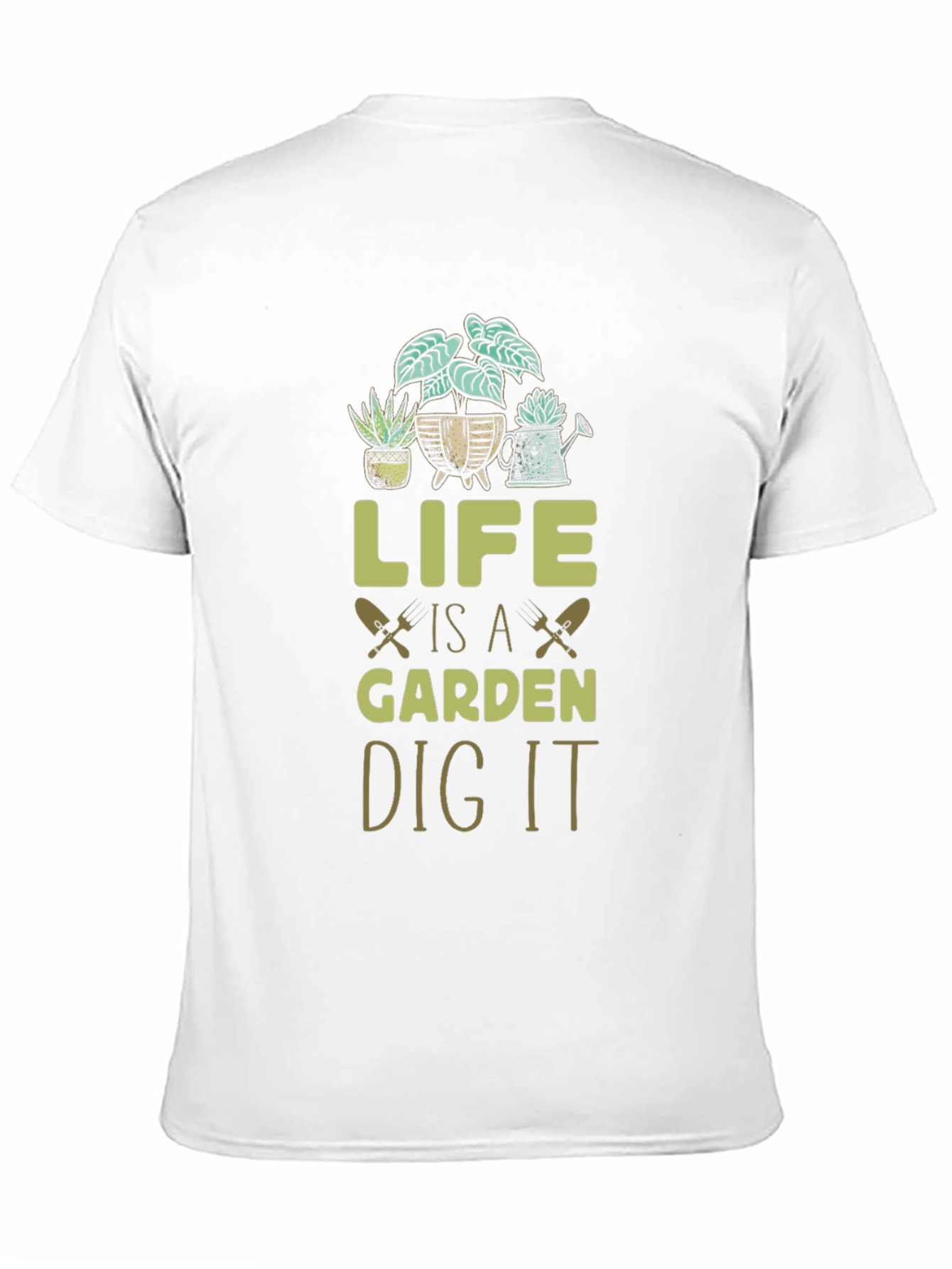 Life is a Garden Dig It Graphic Tee