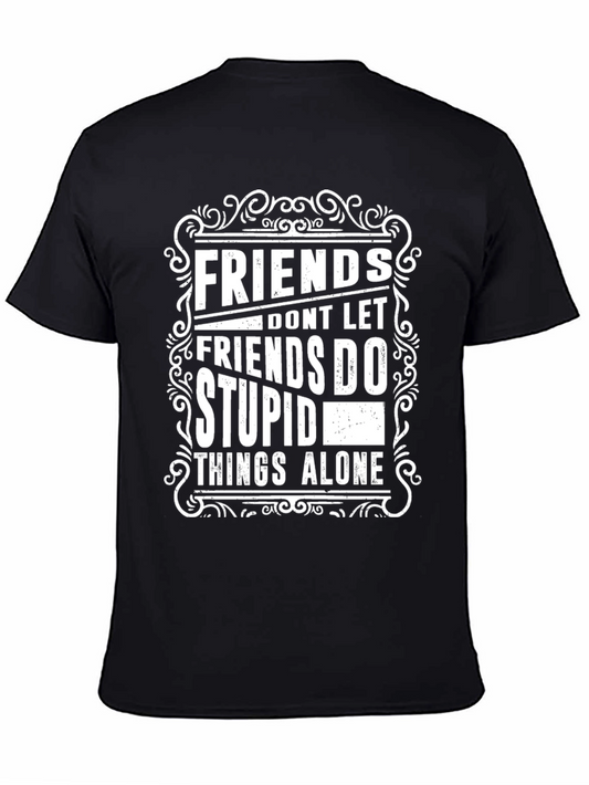 Friends Dont Let Friends T-Shirt