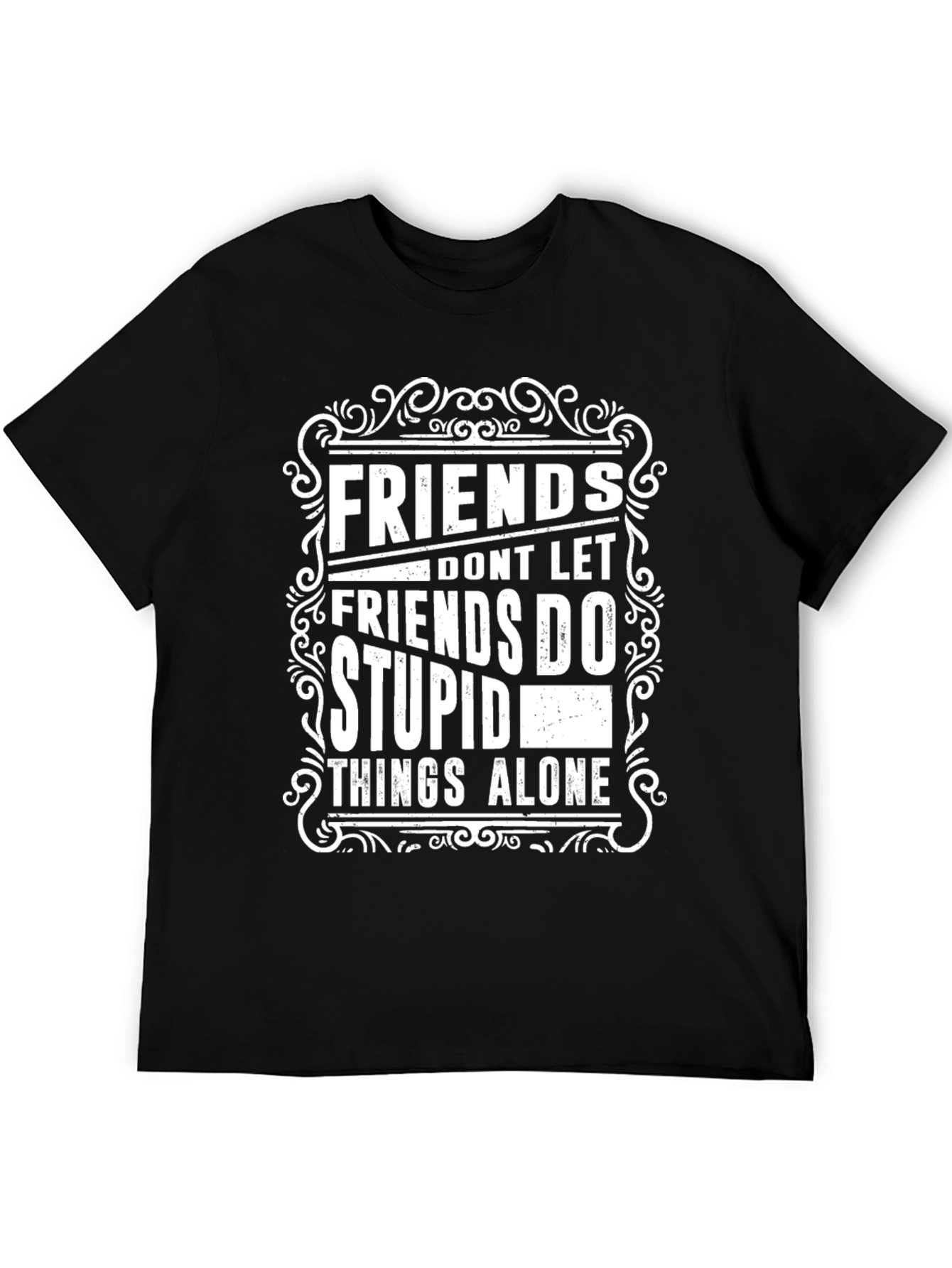 Friends Dont Let Friends T-Shirt