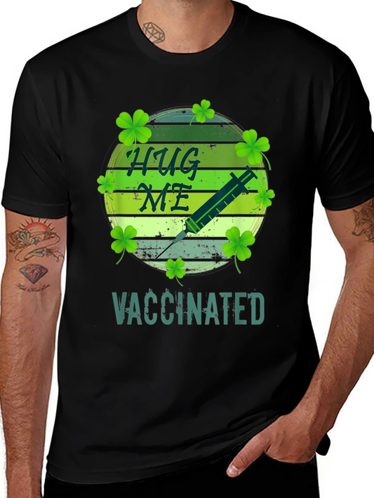 Hug Me Im Vaccinated St. Patricks Day T-Shirt