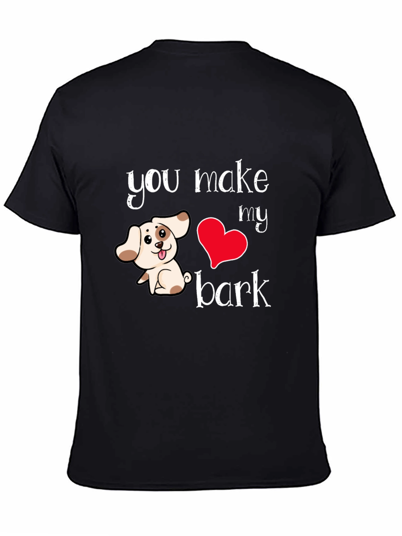You Make My Heart Bark T-Shirt