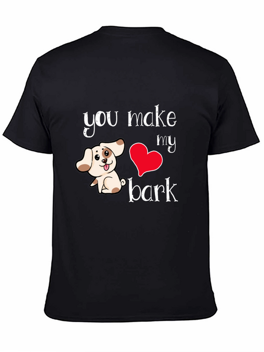 You Make My Heart Bark T-Shirt