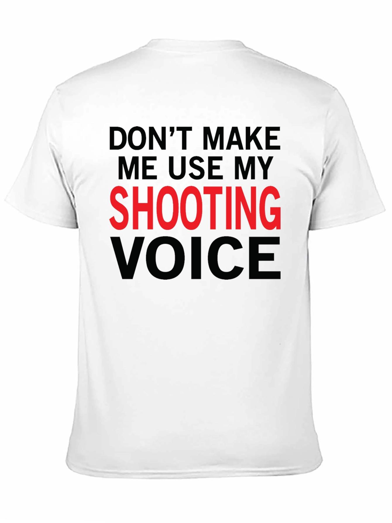 Humorous Shooting Voice Graphic T-Shirt