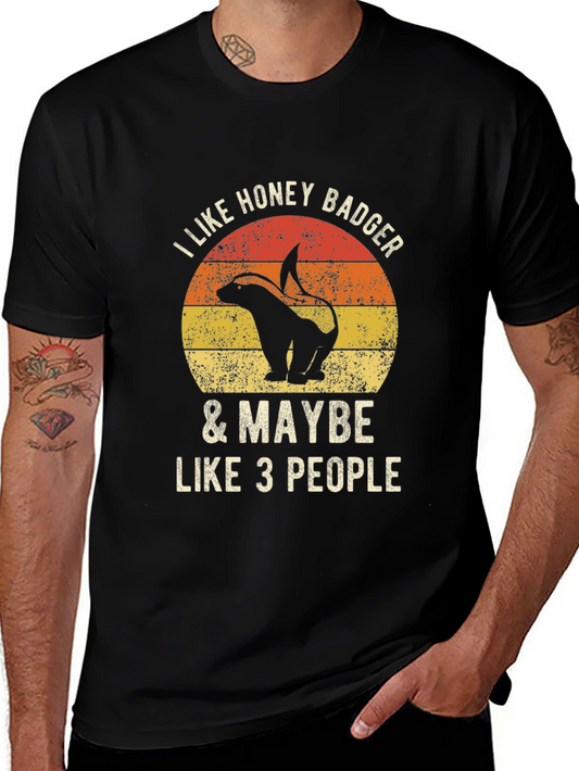 Honey Badger Graphic Tee - I Like Honey Badger & Maybe Like 3 People