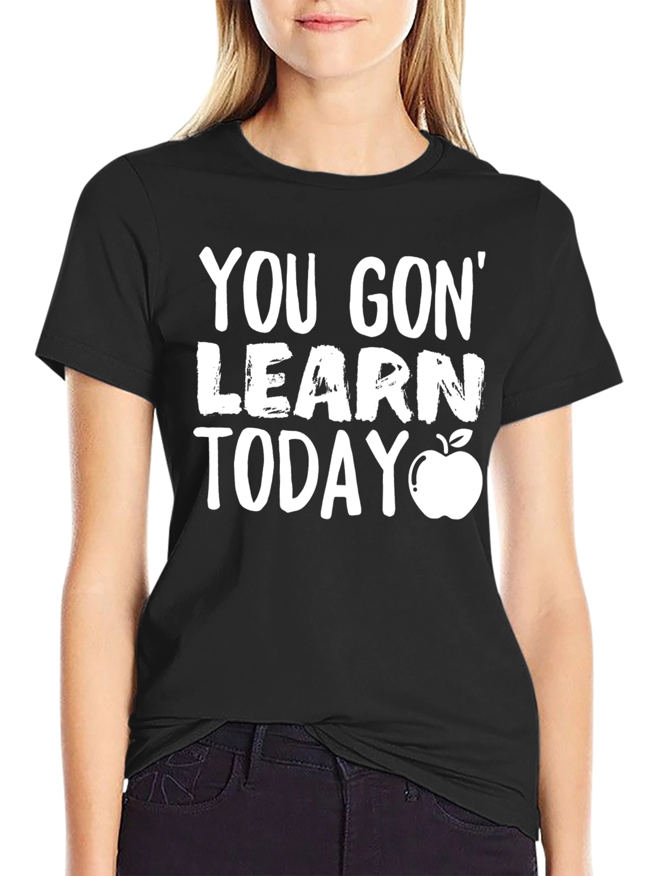 You Gon Learn Today T-Shirt - Teacher Gift