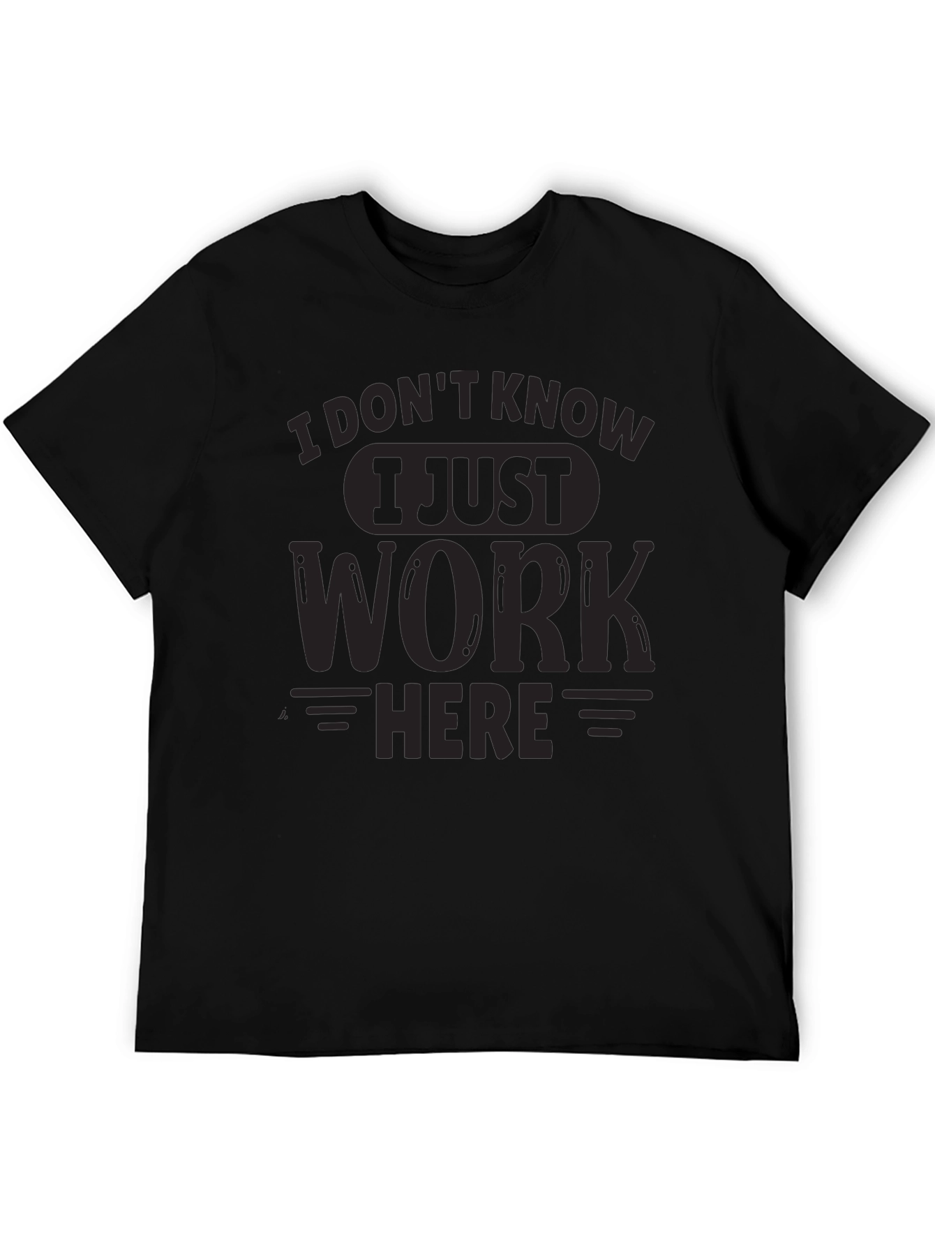 Funny I Just Work Here Graphic Tee