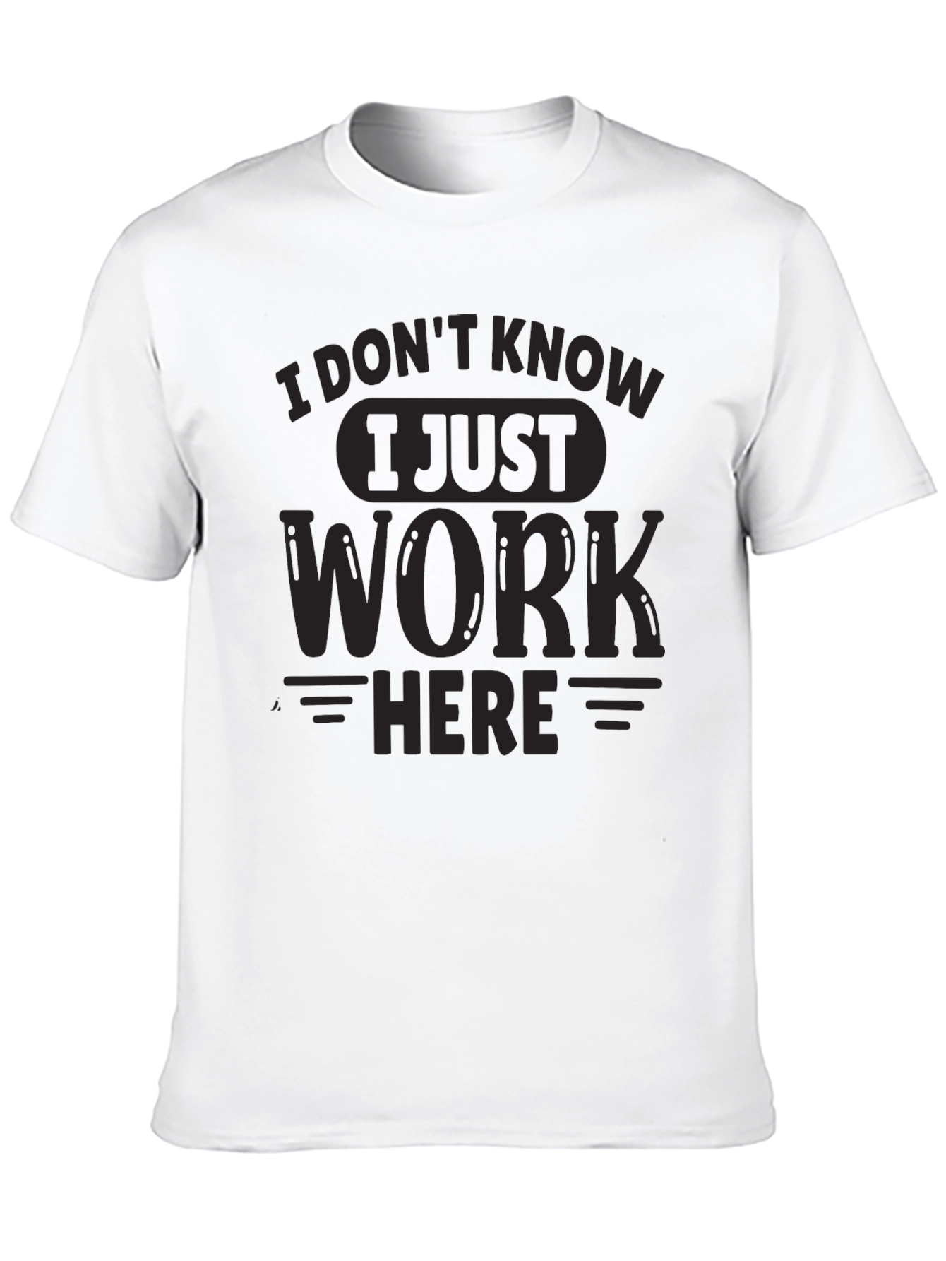 Funny I Just Work Here Graphic Tee