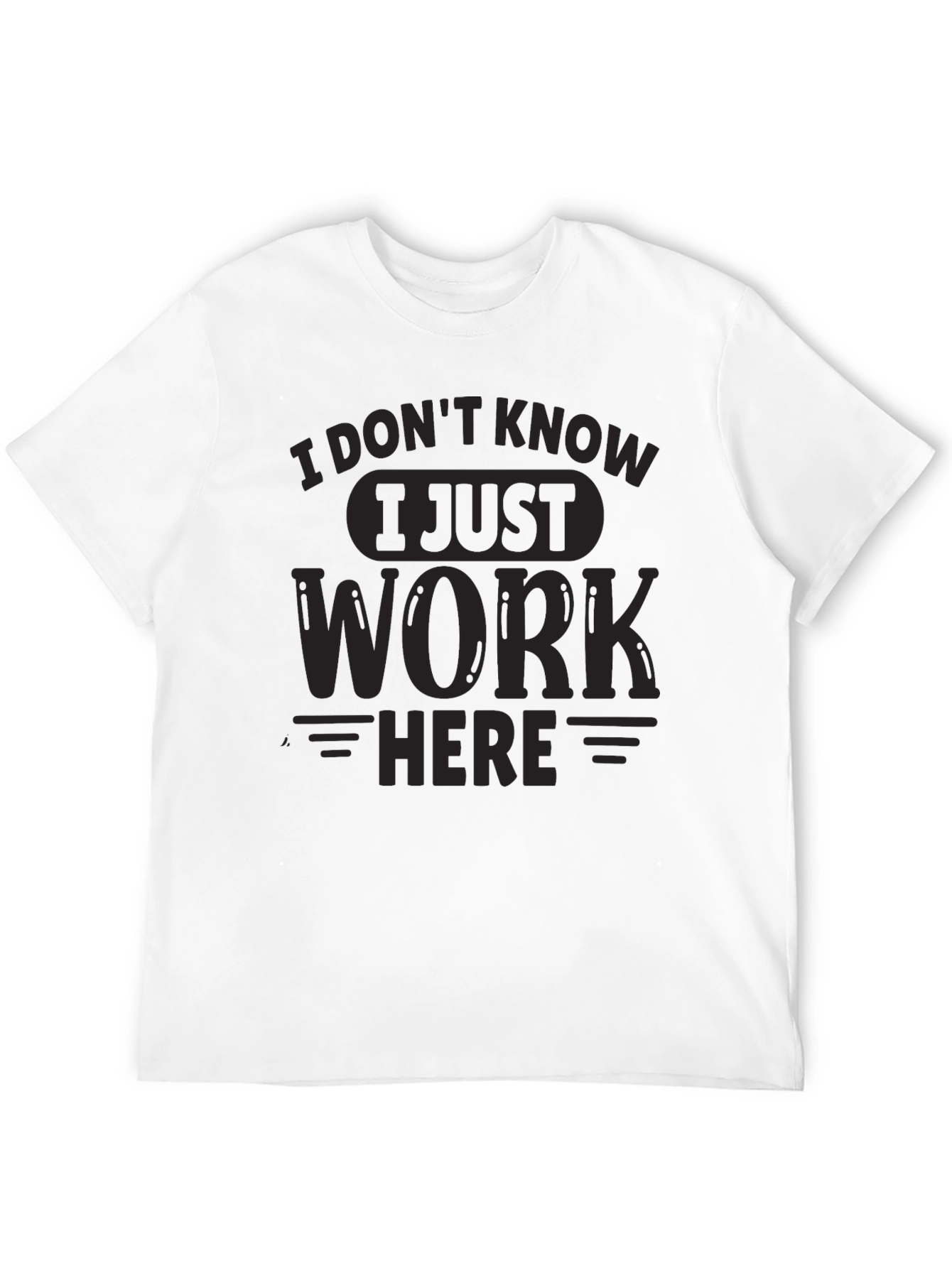 Funny I Just Work Here Graphic Tee