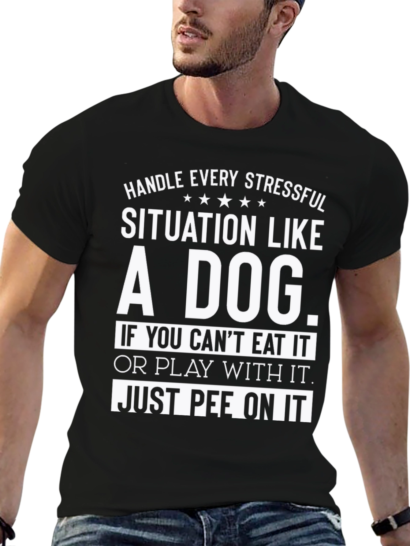 Handle Every Stressful Situation Like a Dog T-Shirt