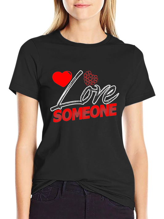 Love Someone Black T-Shirt Valentines Day Gift