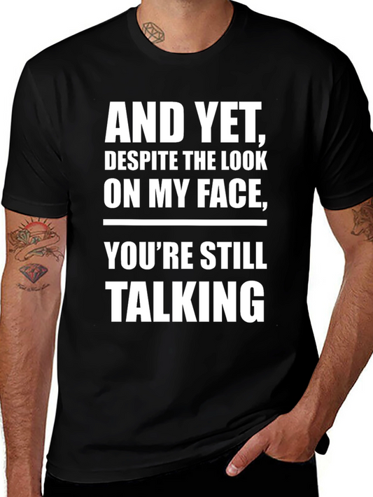 And Yet Youre Still Talking T-Shirt