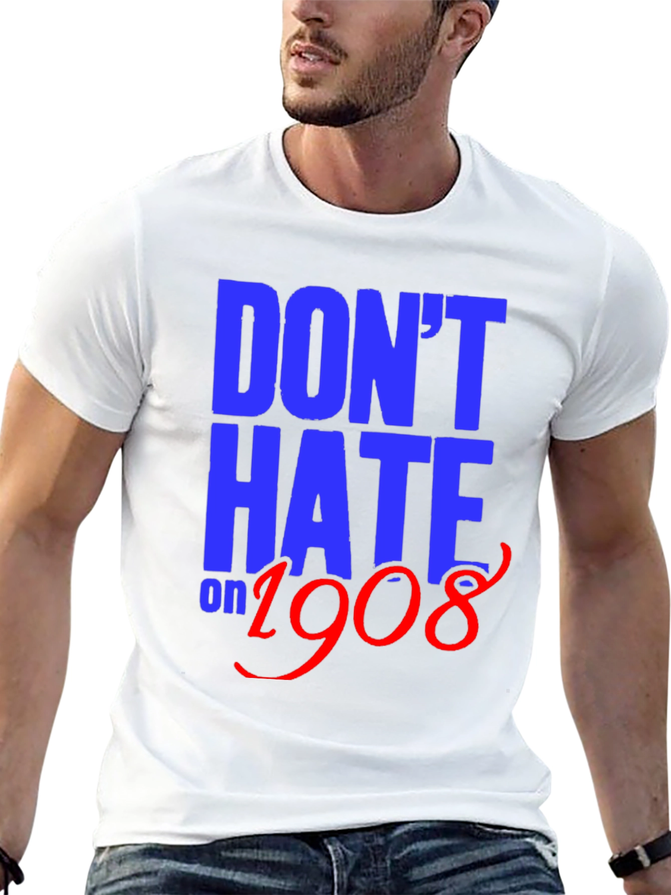 Dont Hate on 1908 T-Shirt