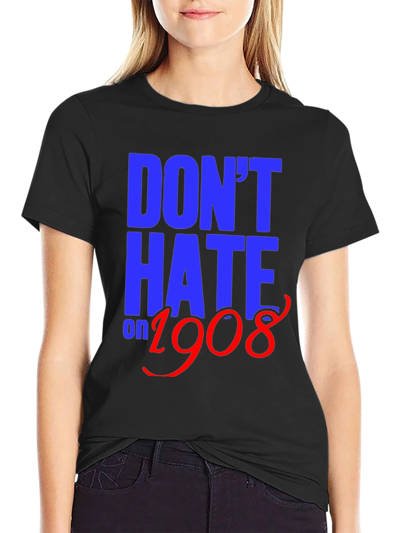 Dont Hate on 1908 T-Shirt