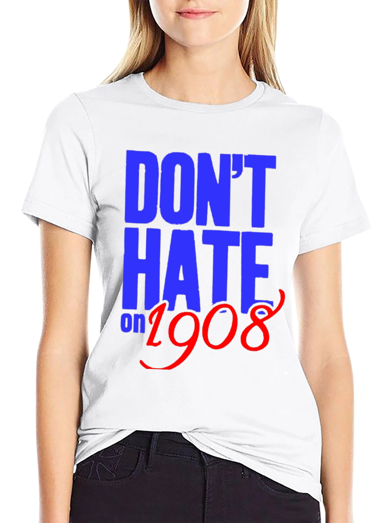 Dont Hate on 1908 T-Shirt