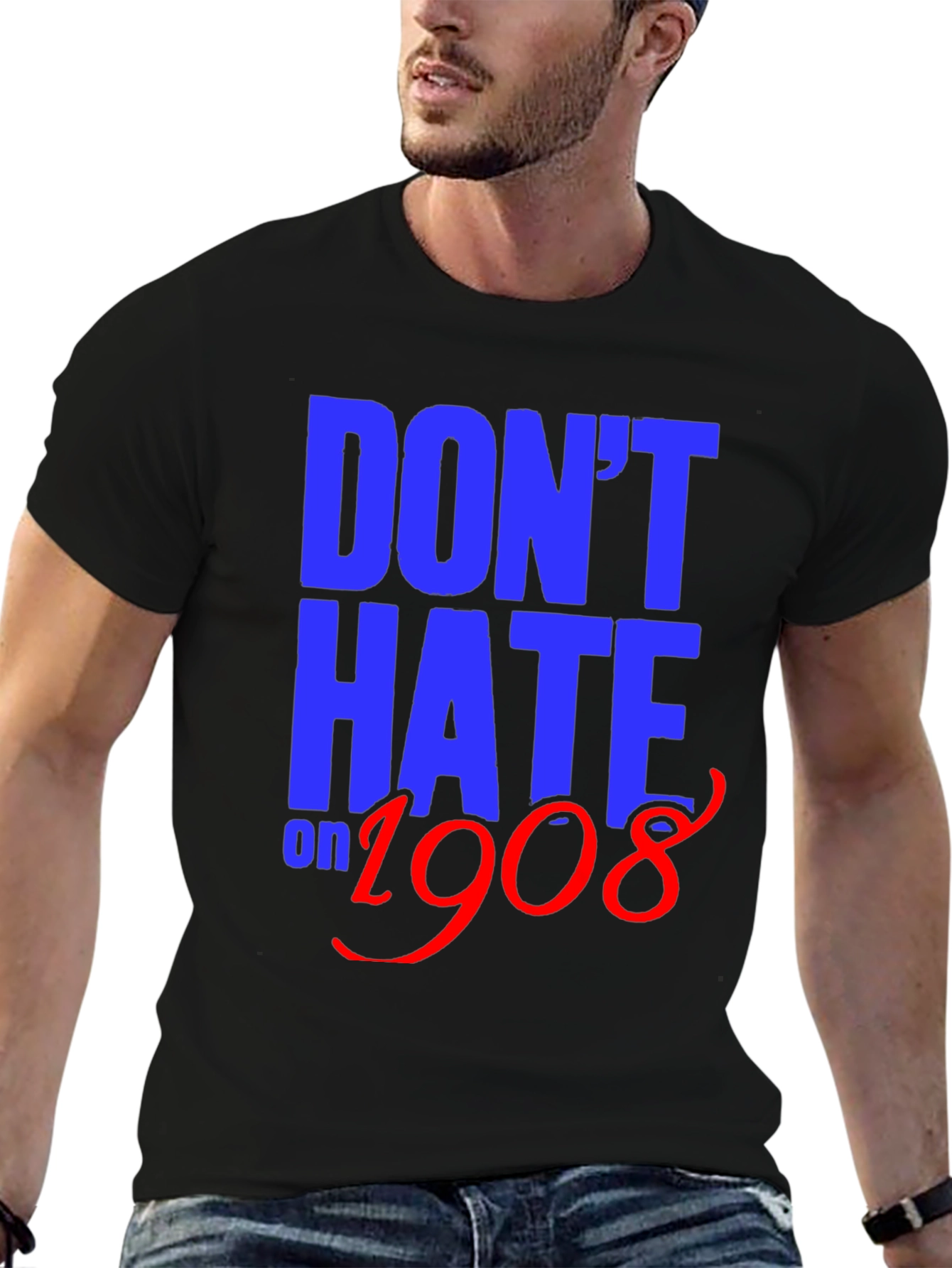 Dont Hate on 1908 T-Shirt