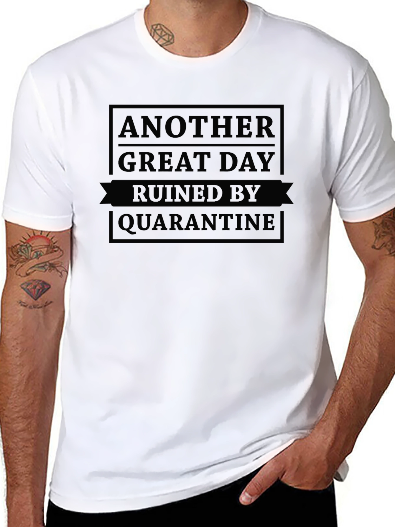 Quarantine Ruined Another Great Day Black T-Shirt