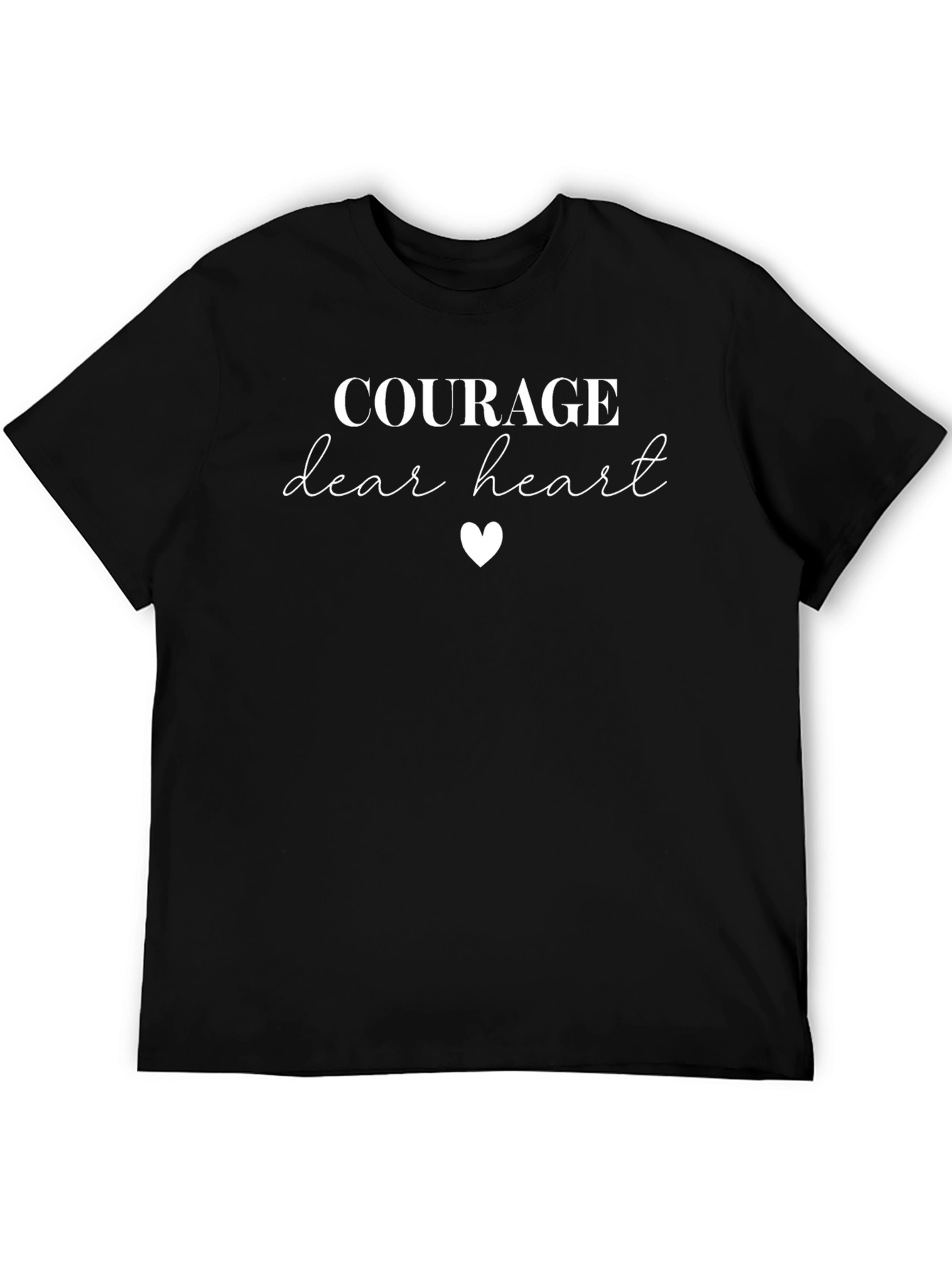 Courage Dear Heart T-Shirt