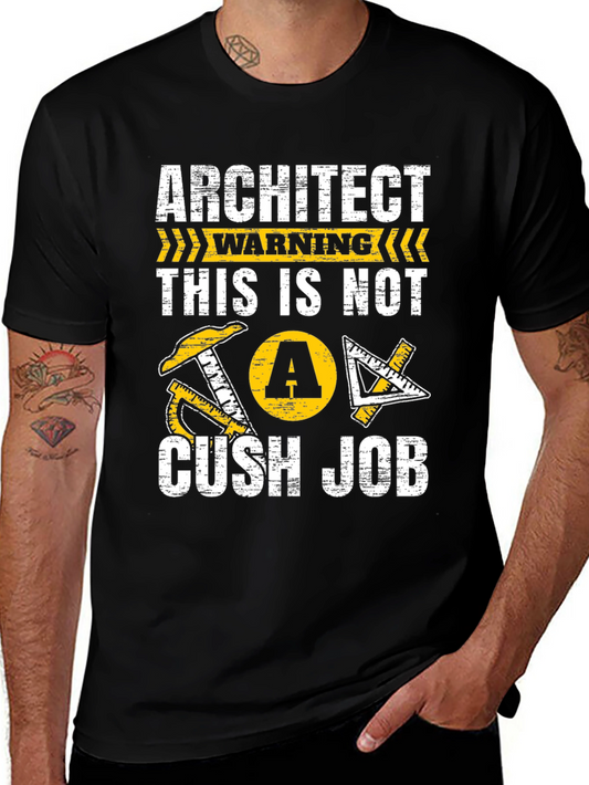Architect Warning T-Shirt - Not a Cush Job