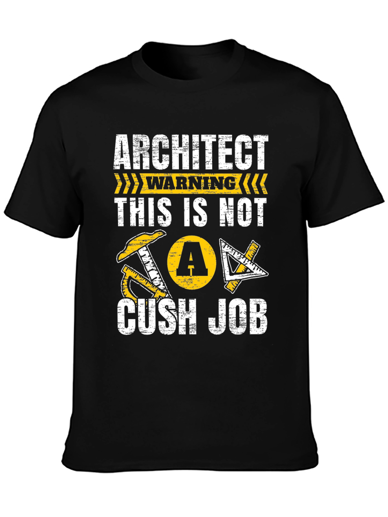 Architect Warning T-Shirt - Not a Cush Job