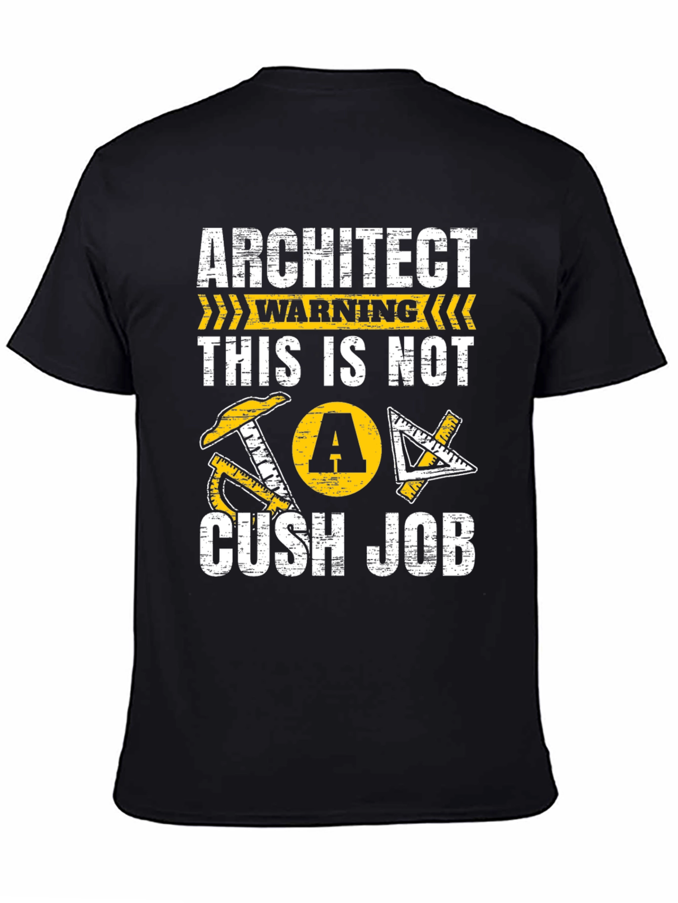 Architect Warning T-Shirt - Not a Cush Job