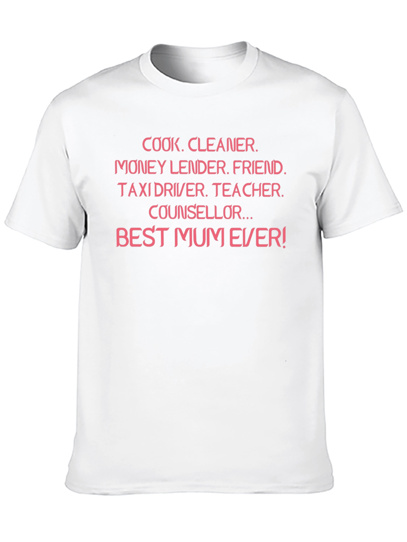 Best Mum Ever T-Shirt - Multi-Role Design
