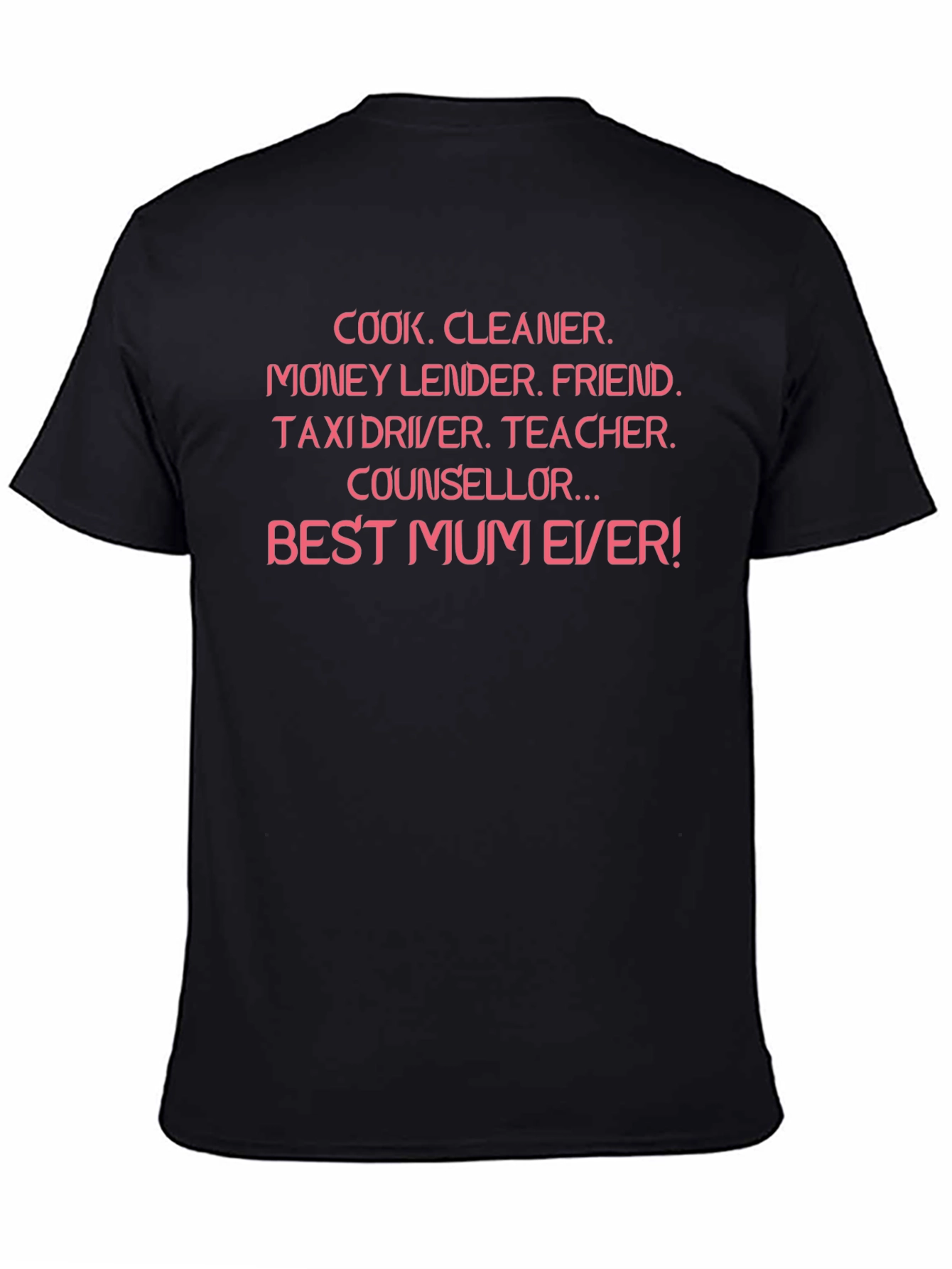 Best Mum Ever T-Shirt - Multi-Role Design