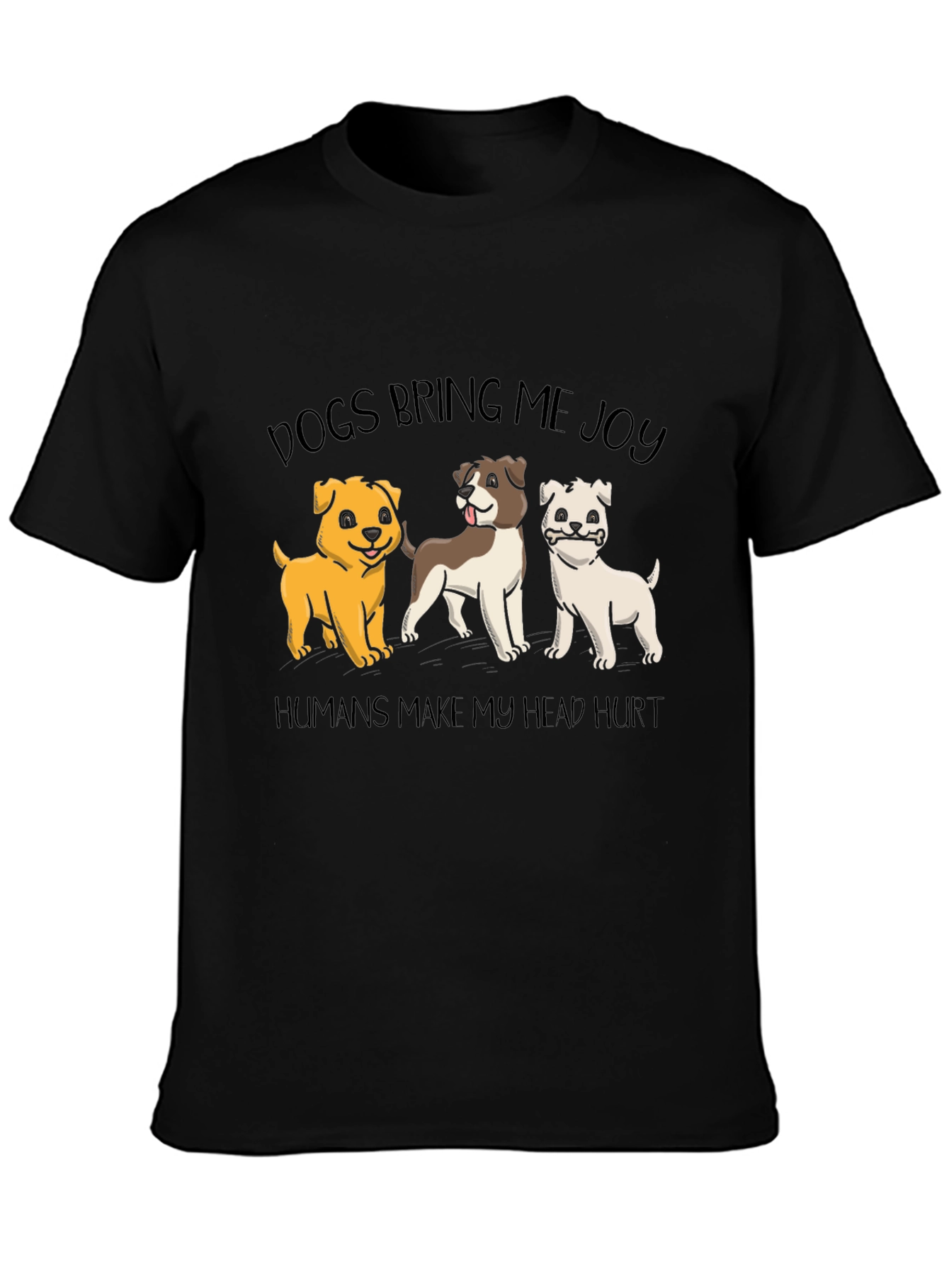 Dogs Bring Joy T-Shirt -  Funny Dog Lover Tee