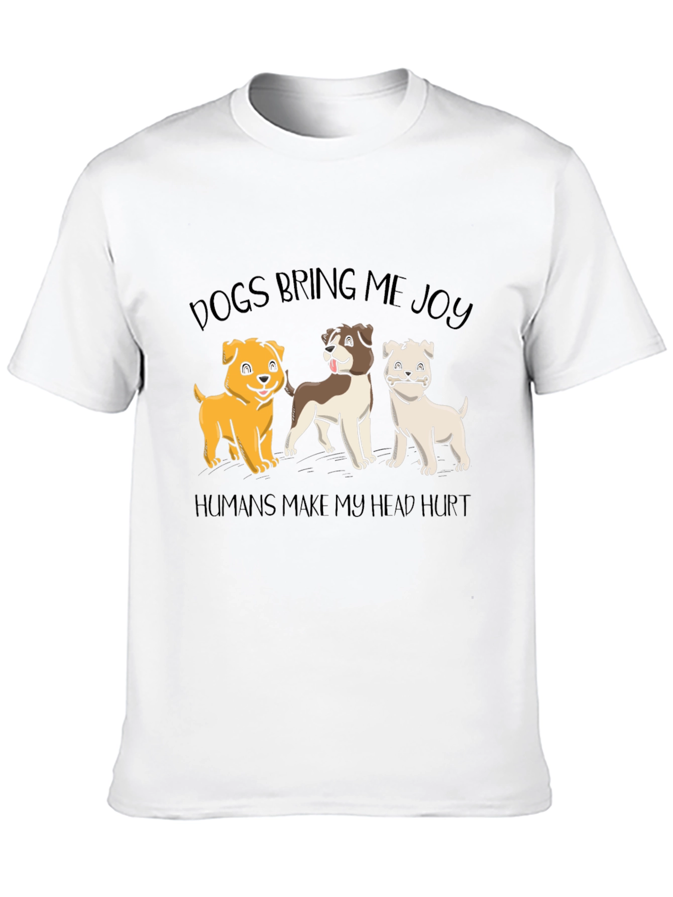 Dogs Bring Joy T-Shirt -  Funny Dog Lover Tee