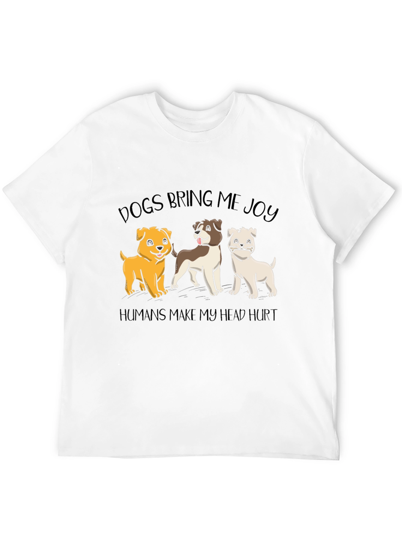 Dogs Bring Joy T-Shirt -  Funny Dog Lover Tee