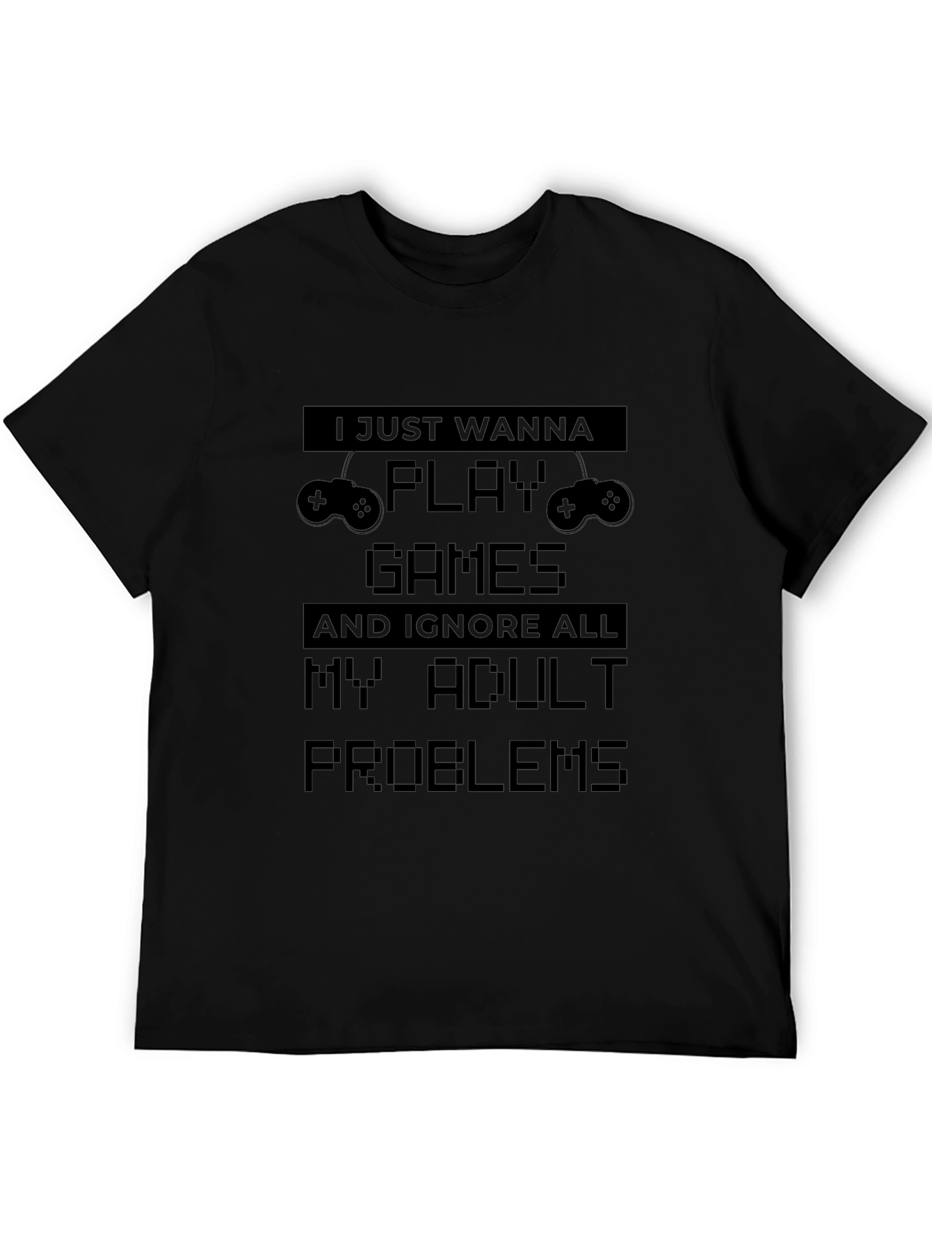 Gamer T-Shirt: I Just Wanna Play Games