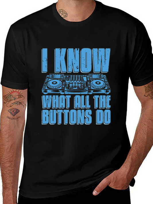 DJ Mixer T-Shirt - I Know What All the Buttons Do