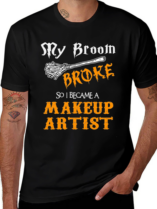 My Broom Broke Makeup Artist T-Shirt