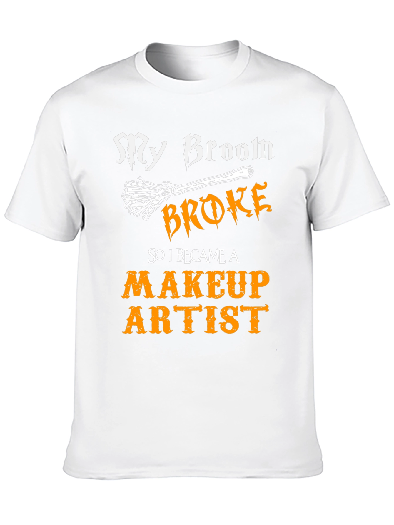 My Broom Broke Makeup Artist T-Shirt
