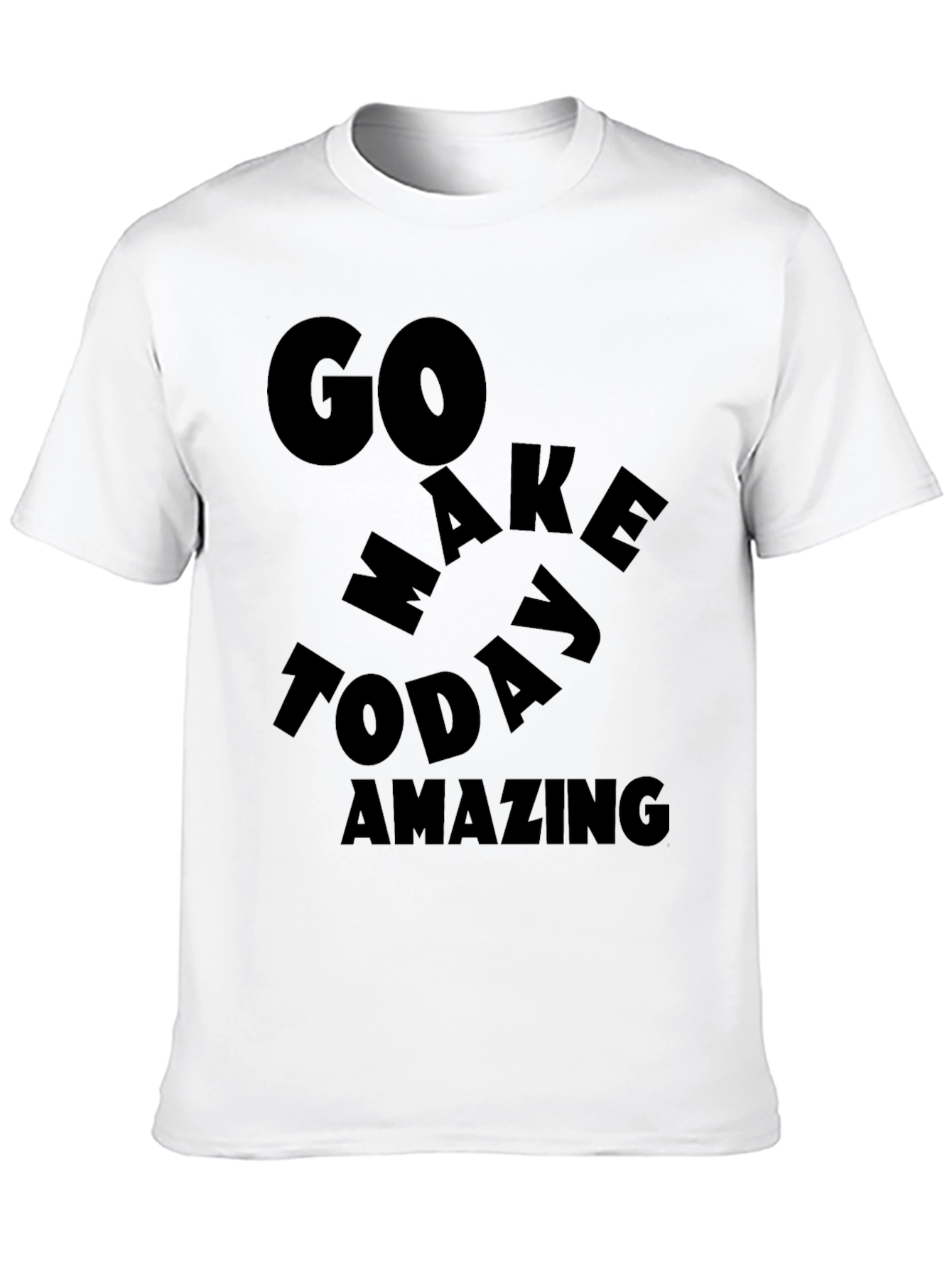 Motivational Graphic T-Shirt - Go Make Today Amazing!